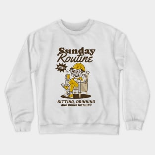 Sunday routine, sitting drinking and doing nothing Crewneck Sweatshirt